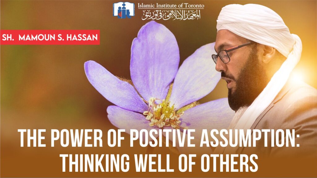 The power of positive assumption thinking well of others mamoun hassan